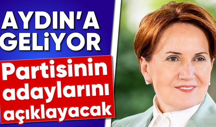 Akşener Aydın adaylarını tanıtacak